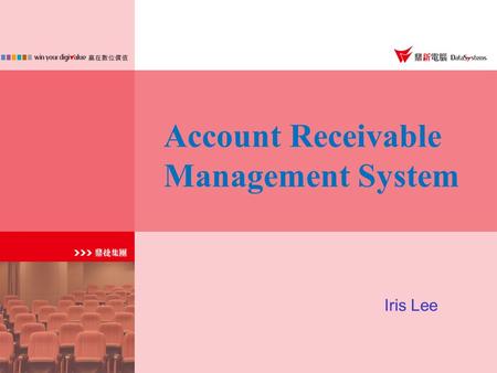 Account Receivable Management System Iris Lee. Account Receivable System Structure…5 Minutes Account Receivable Common Data…...10 Minutes Account Receivable.