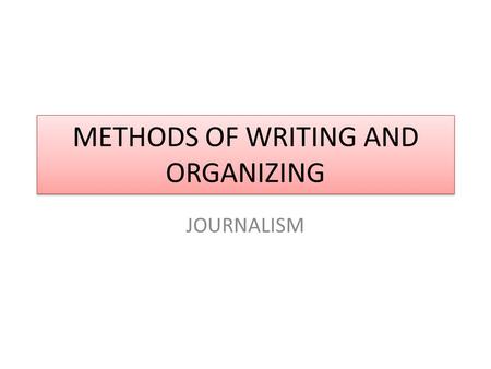 METHODS OF WRITING AND ORGANIZING JOURNALISM. Swbat identify different types of leads and news stories DO NOW: In the second packet that I gave you this.