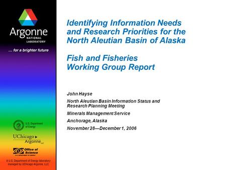 Identifying Information Needs and Research Priorities for the North Aleutian Basin of Alaska Fish and Fisheries Working Group Report John Hayse North Aleutian.