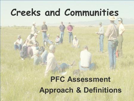 PFC Assessment Approach & Definitions Creeks and Communities.