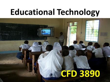 Educational Technology CFD 3890 Module information Contact Hours:6 per week for 7 weeks in first semester, 3 per week for 14 weeks in second semester,