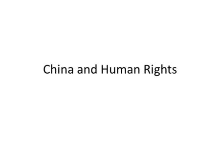 China and Human Rights. 1) China: Freedom to Vote Only one party—Communist Other political parties are illegal Top leaders selected by party leaders.