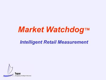 Market Watchdog ™ Intelligent Retail Measurement.
