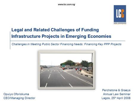 Legal and Related Challenges of Funding Infrastructure Projects in Emerging Economies Challenges in Meeting Public Sector Financing Needs: Financing Key.