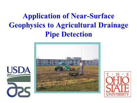 Application of Near-Surface Geophysics to Agricultural Drainage Pipe Detection.