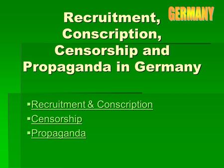 Recruitment, Conscription, Censorship and Propaganda in Germany