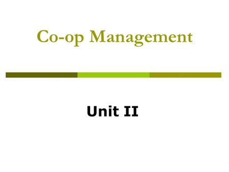 Co-op Management Unit II. Part A. Who Makes What Co-op Decisions?