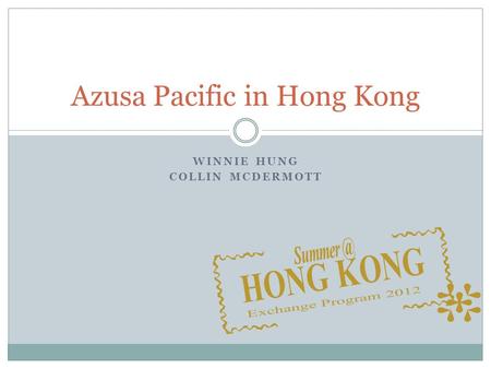 WINNIE HUNG COLLIN MCDERMOTT Azusa Pacific in Hong Kong.