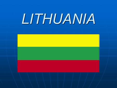 LITHUANIA. The Republic of Lithuania is the country in Central Europe, by the Baltic Sea. Lithuania borders with Latvia, Belarus, Poland and Russia. The.