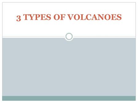 3 TYPES OF VOLCANOES. SHEILD HOW DO THEY FORM? Thin layers of lava pour out a vent and harden on top of previous layers.