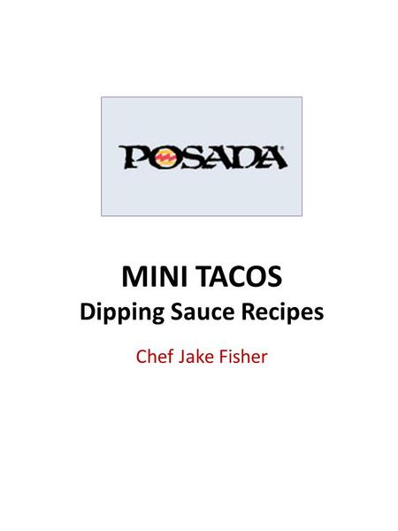 MINI TACOS Dipping Sauce Recipes Chef Jake Fisher.