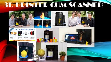 3D PRINTER CUM SCANNER Compare Regular 3D Printers with this Printer+3D Scan+Copy & More features.