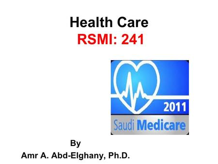 By Amr A. Abd-Elghany, Ph.D. Health Care RSMI: 241.