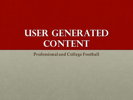 User generated content Professional and College Football.