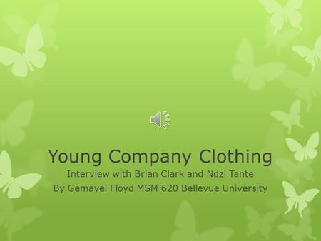 Young Company Clothing Interview with Brian Clark and Ndzi Tante By Gemayel Floyd MSM 620 Bellevue University.