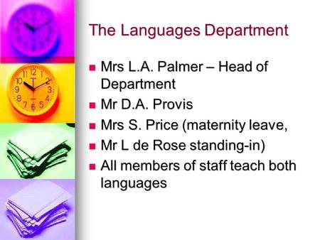 The Languages Department Mrs L.A. Palmer – Head of Department Mrs L.A. Palmer – Head of Department Mr D.A. Provis Mr D.A. Provis Mrs S. Price (maternity.