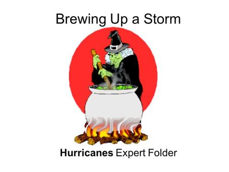 Brewing Up a Storm Hurricanes Expert Folder. Why Do Hurricanes Form and Where Are They Found? Hurricanes form and intensify over oceanic regions. They.