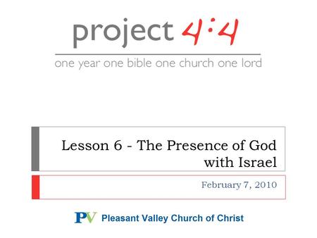 Lesson 6 - The Presence of God with Israel February 7, 2010.