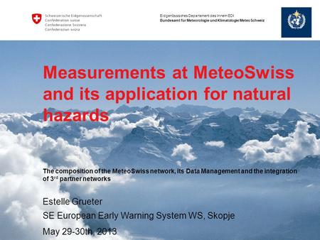 Eidgenössisches Departement des Innern EDI Bundesamt für Meteorologie und Klimatologie MeteoSchweiz Measurements at MeteoSwiss and its application for.