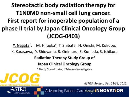 Stereotactic body radiation therapy for T1N0M0 non-small cell lung cancer. First report for inoperable population of a phase II trial by Japan Clinical.