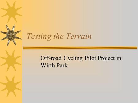 Testing the Terrain Off-road Cycling Pilot Project in Wirth Park.