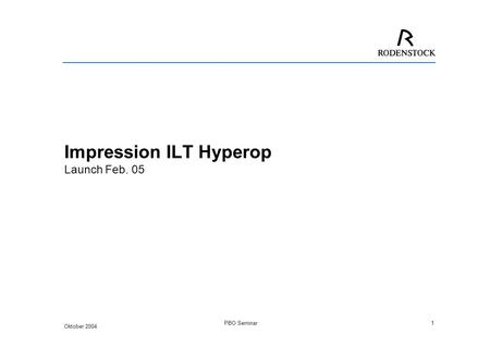 Oktober 2004 PBO Seminar1 Impression ILT Hyperop Launch Feb. 05.