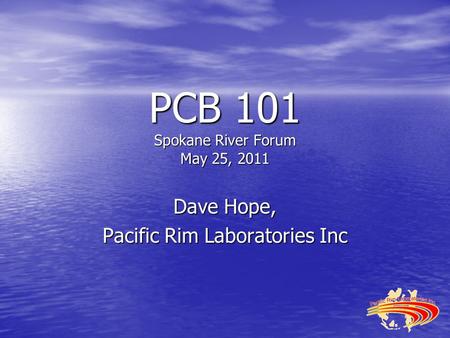 PCB 101 Spokane River Forum May 25, 2011