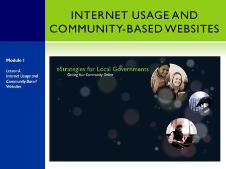 INTERNET USAGE AND COMMUNITY-BASED WEBSITES Module 1 Lesson A. Internet Usage and Community-Based Websites.