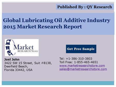 Global Lubricating Oil Additive Industry 2015 Market Research Report Joel John 3422 SW 15 Street, Suit #8138, Deerfield Beach, Florida 33442, USA Tel: