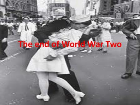 The end of World War Two. The end of the war in Europe On the 8 th of May 1945 unconditional surrender was excepted by the allies. This was the formal.
