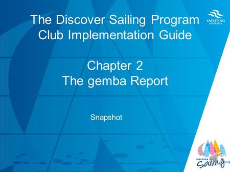 TITLE DATE Snapshot The Discover Sailing Program Club Implementation Guide Chapter 2 The gemba Report.