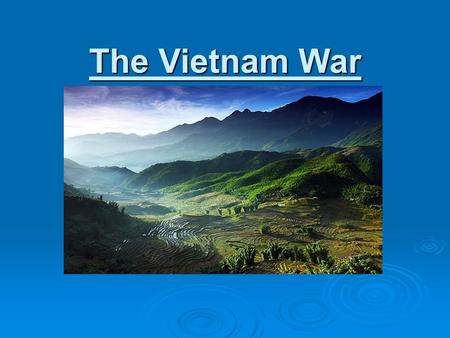 The Vietnam War. Timeline: What’s Happening?  United States:  1965 – first major US combat units arrive in Vietnam  1968 – RFK and MLK are assassinated.