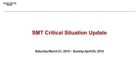 3 rd Party Registration & Account Management SMT Critical Situation Update Saturday March 21, 2015 – Sunday April 05, 2015.