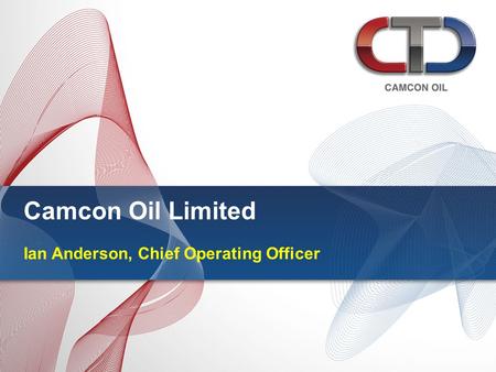 Camcon Oil Limited Ian Anderson, Chief Operating Officer.