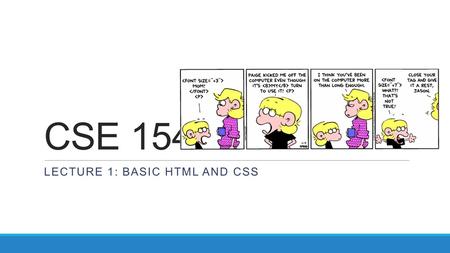 CSE 154 LECTURE 1: BASIC HTML AND CSS. The Internet Wikipedia:  a connection.