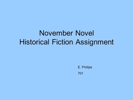 November Novel Historical Fiction Assignment E. Phillips 701.