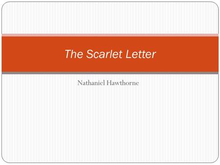 The Scarlet Letter Nathaniel Hawthorne.
