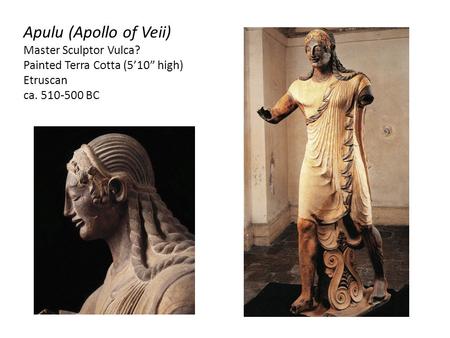 Apulu (Apollo of Veii) Master Sculptor Vulca?