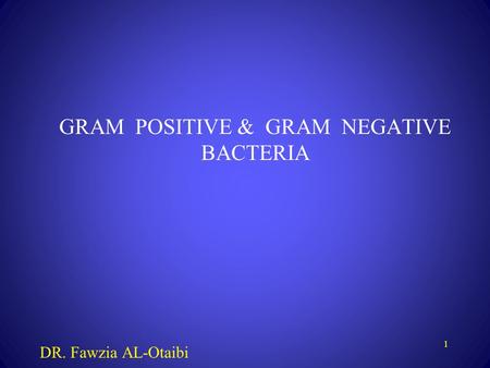 GRAM POSITIVE & GRAM NEGATIVE BACTERIA