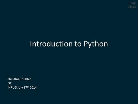 Introduction to Python Kris Kneubuhler SE NPUG July 17 th 2014.