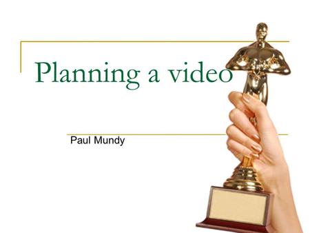 Planning a video Paul Mundy. Planning Who is your audience?  Novice beekeepers What is your objective?  Teach them how to avoid getting stung What is.