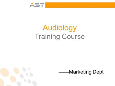 Audiology Training Course ——Marketing Dept. Configuration of the ear ① Pinna ② Ear canal ③ Eardrum ④ Malleus ⑤ Incus ⑥ Eustachian tube ⑦ Stapes ⑧ Semicircular.
