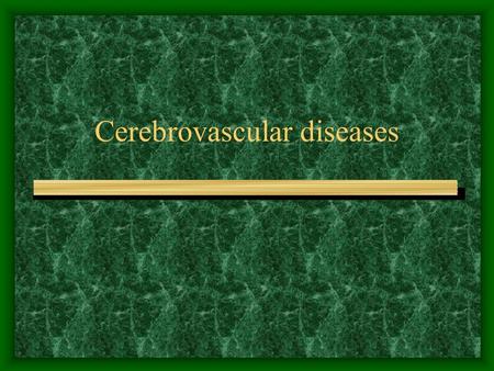 Cerebrovascular diseases. Vascular occlusive diseases (ischemic stroke) Intracerebral hemorrhage (hemorrhagic stroke)
