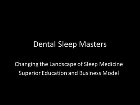 Dental Sleep Masters Changing the Landscape of Sleep Medicine