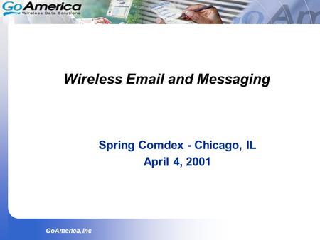 GoAmerica, Inc Wireless Email and Messaging Spring Comdex - Chicago, IL April 4, 2001.