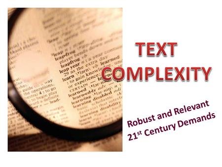 TEXT COMPLEXITY Text Complexity Robust and Relevant