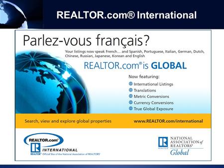 REALTOR.com® International. RRe National Association of REALTORS® 2011 Profile of International Home Buying Activity U.S. remains a top destination for.