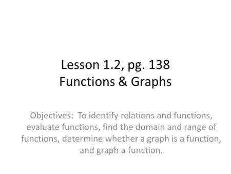 Lesson 1.2, pg. 138 Functions & Graphs