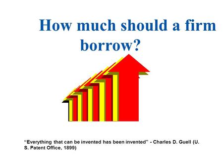 How much should a firm borrow?