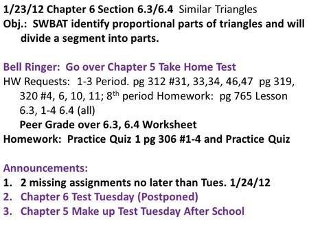 1/23/12 Chapter 6 Section 6.3/6.4  Similar Triangles